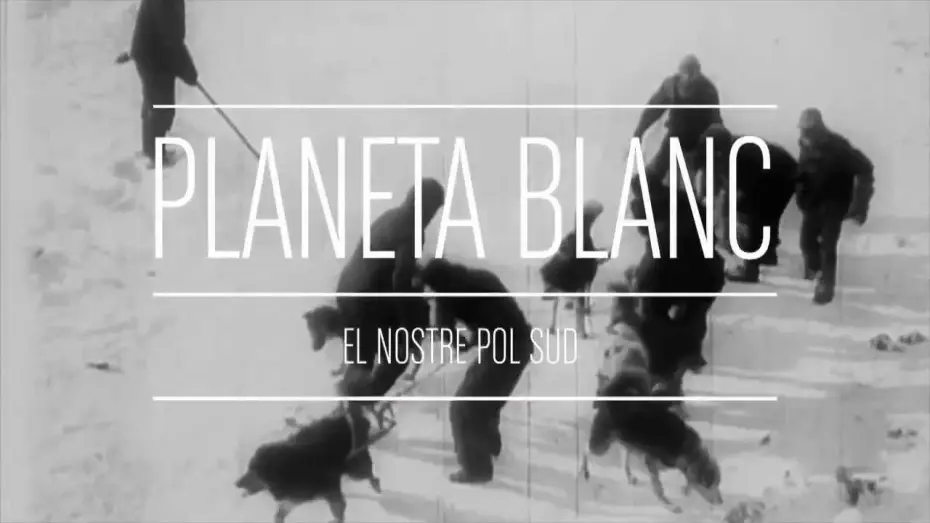 Video for the film White Planet, our South Pole — PLANETA BLANC - Clip fragmento documental