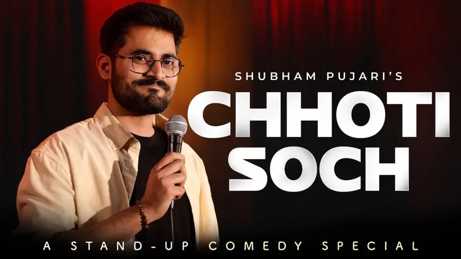 Video for the film Shubham Pujari: Chhoti Soch — Chhoti Soch | Standup Comedy Special by Shubham Pujari