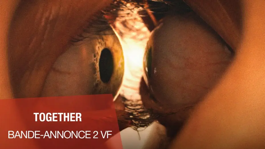 Video for the film Together — TOGETHER - Bande-annonce n°2 VF