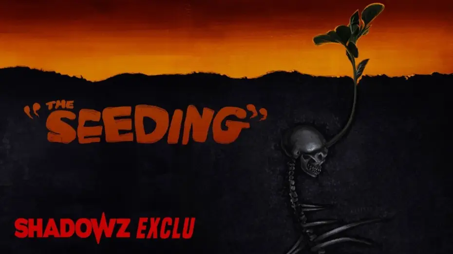 Video for the film The Seeding — THE SEEDING - une exclusivité Shadowz