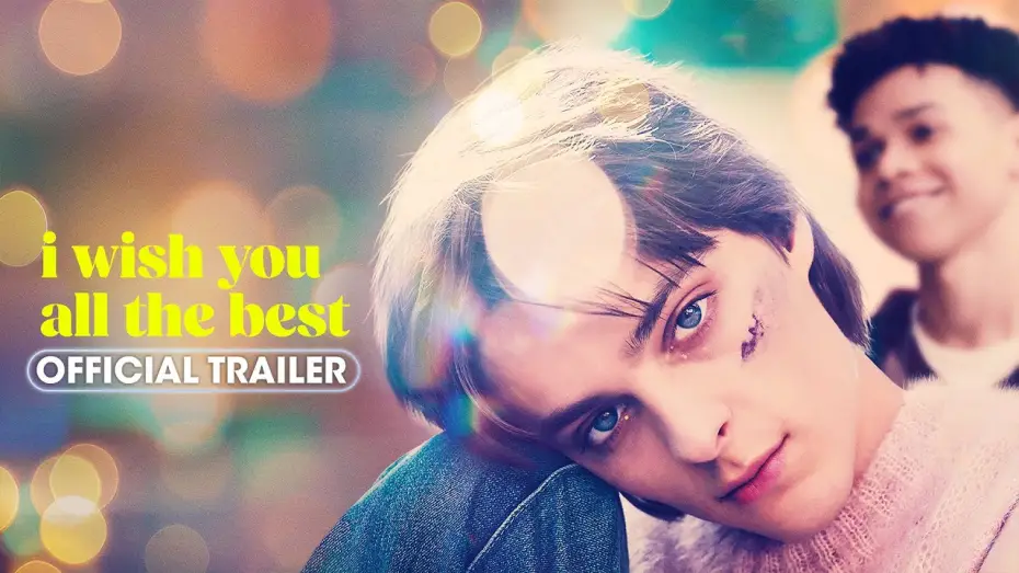 Video for the film I Wish You All the Best — Official Trailer