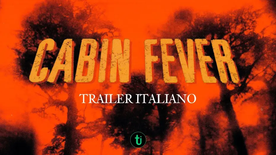 Video for the film Cabin Fever — Cabin Fever (2003) - Trailer cinematografico