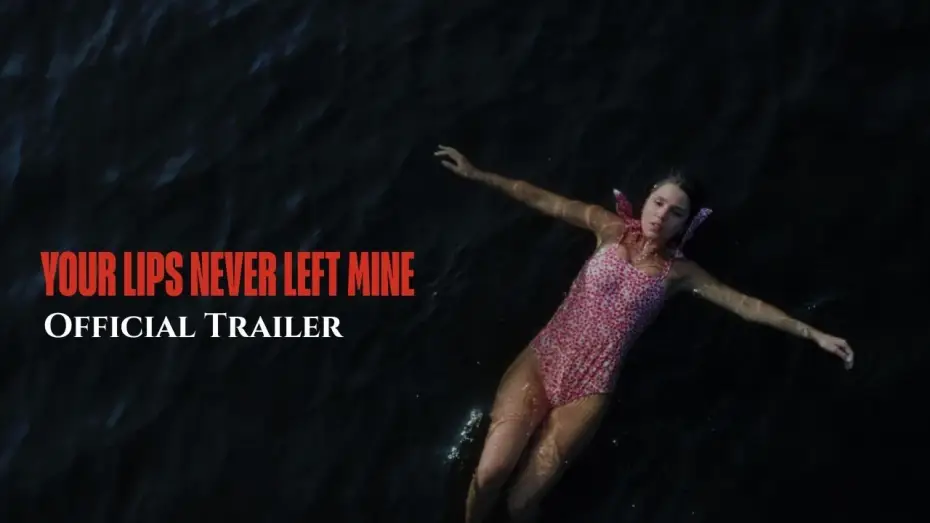 Video for the film Your Lips Never Left Mine — Your Lips Never Left Mine - Official Trailer