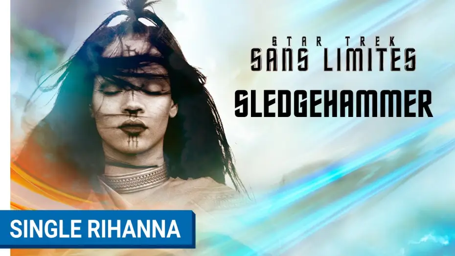 Video for the film Star Trek Beyond — STAR TREK SANS LIMITES - Single Sedgehammer de Rihanna