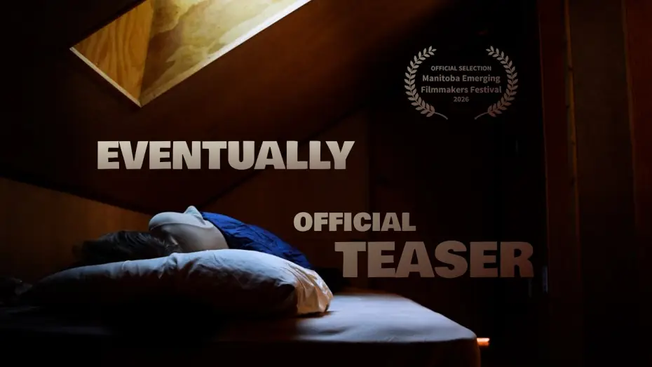 Video for the film Eventually — Eventually | Official Teaser