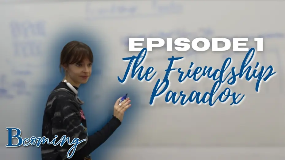 Video for the film Bcoming — Bcoming Episode 1: The Friendship Paradox