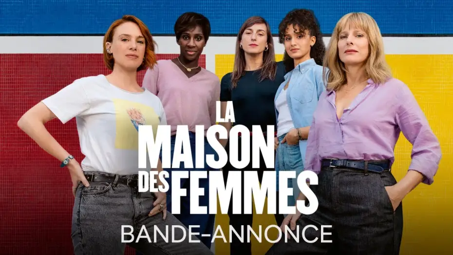 Video for the film A Place for Her — La Maison Des Femmes - Bande-annonce officielle HD