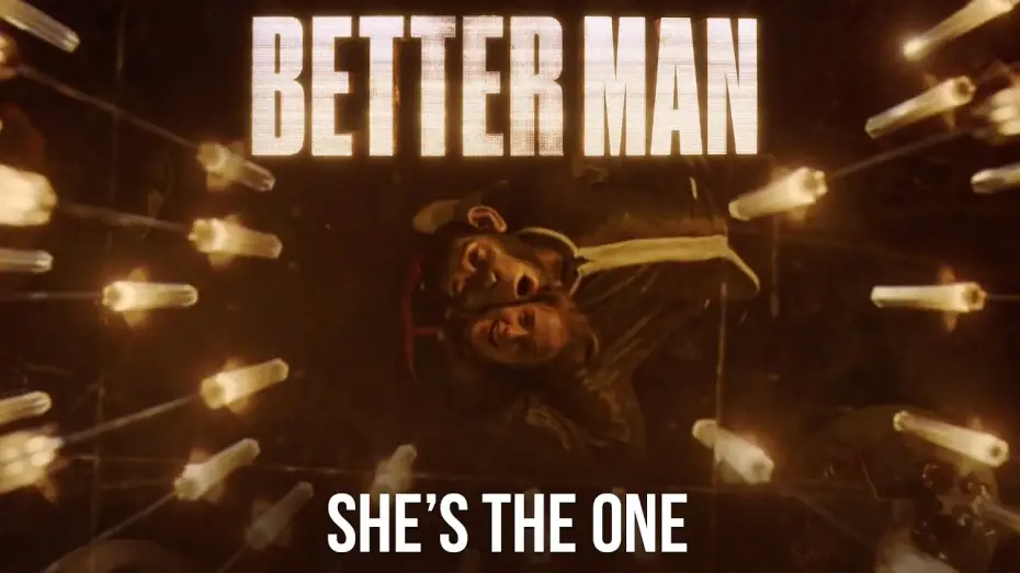 Video for the film Better Man — “She’s the One” Official Clip