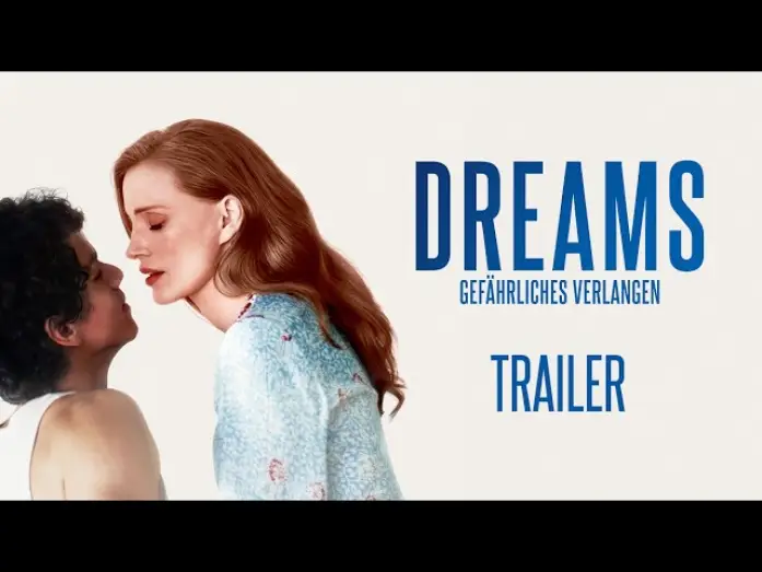 Video for the film Dreams — Dreams – Gefährliches Verlangen | Mit Jessica Chastain | Trailer Deutsch | Ab 23. Juli im Kino