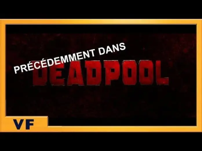 Video for the film Deadpool 2 — DEADPOOL 2 : Précédemment - Bande Annonce VF