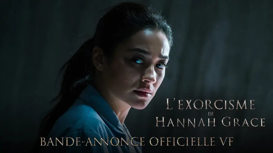 Video for the film The Possession of Hannah Grace — L’Exorcisme de Hannah Grace - Bande Annonce VF