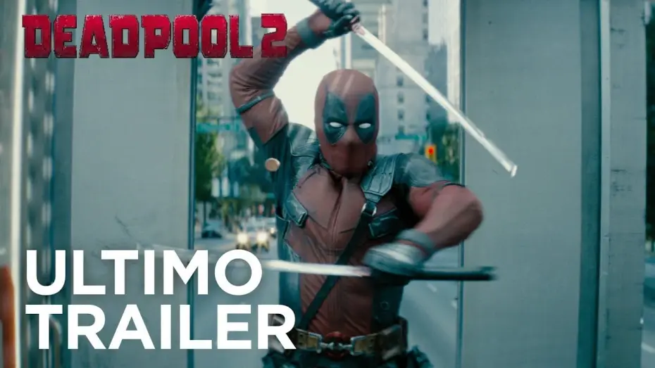 Video for the film Deadpool 2 — Deadpool 2 | Ultimo Trailer (Redband) HD | 20th Century Fox 2018