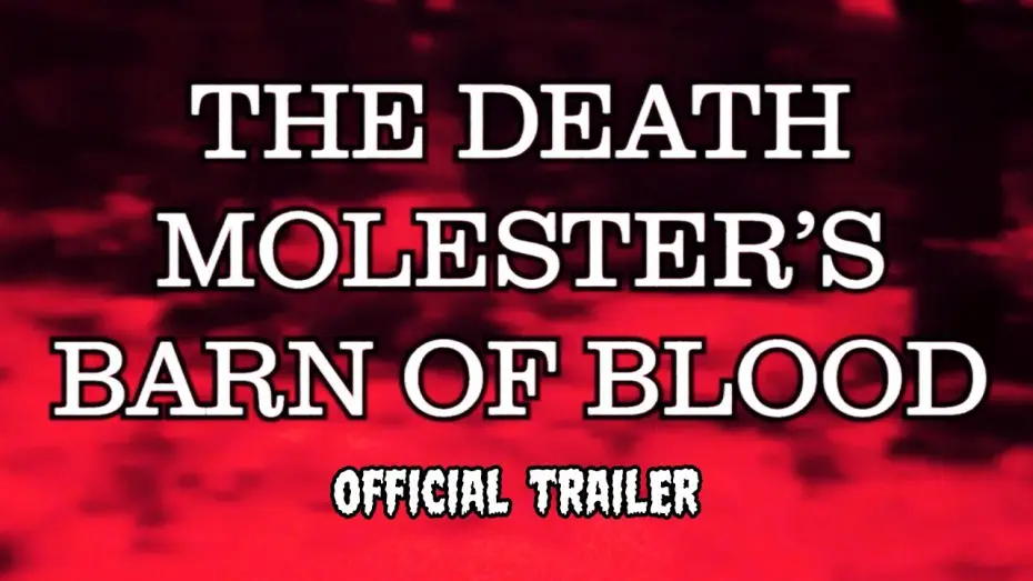 Video for the film The Death Molester's Barn of Blood — The Death Molester's Barn Of Blood (OFFICIAL TRAILER)