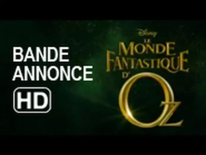 Video for the film Oz the Great and Powerful — Le Monde Fantastique d'Oz - bande-annonce VF: le 13 mars 2013 au cinéma