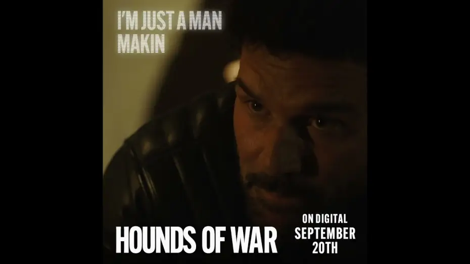 Video for the film Hounds of War — "I'm Just a Man" Spot