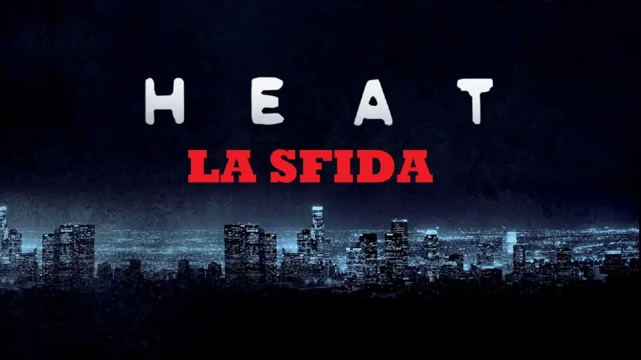 Video for the film Heat — Heat - LA SFIDA (film 1995) TRAILER ITALIANO