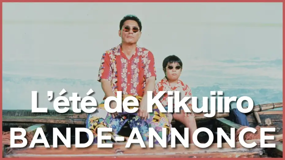 Video for the film Kikujiro — L'Été de Kikujiro - Bande Annonce VOST
