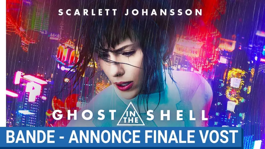 Video for the film Ghost in the Shell — GHOST IN THE SHELL - Bande-Annonce Finale VOST [au cinéma le 29 Mars 2017]