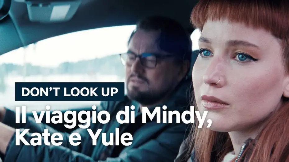 Video for the film Don't Look Up — Il viaggio malinconico di DiCaprio, Lawrence e Chalamet