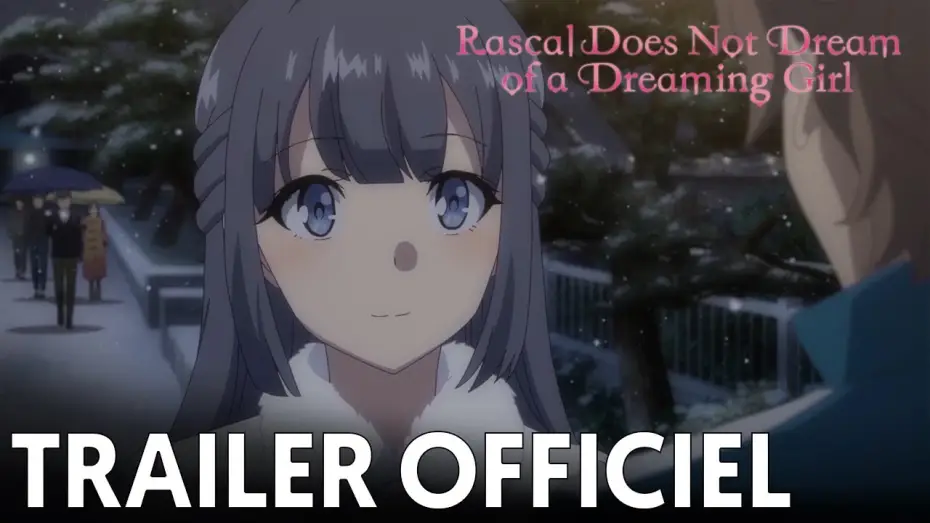 Video for the film Rascal Does Not Dream of a Dreaming Girl — Rascal Does Not Dream of a Dreaming Girl - Bande Annonce VOST