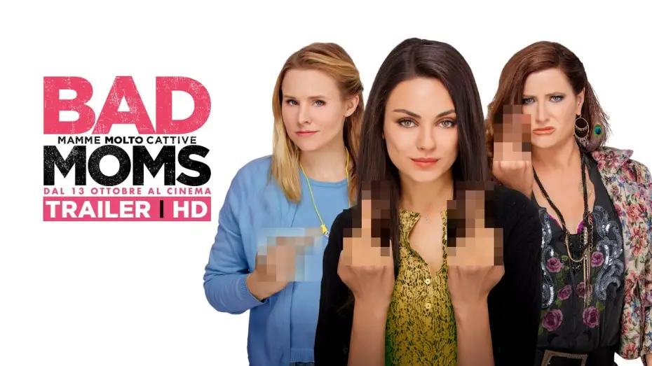 Video for the film Bad Moms — BAD MOMS  - Mamme Molto Cattive - Trailer italiano ufficiale