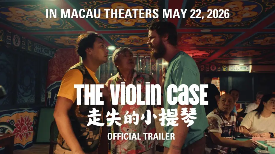 Video for the film The Violin Case — The Violin Case (Official Trailer) | In Macau Theaters May 22, 2026