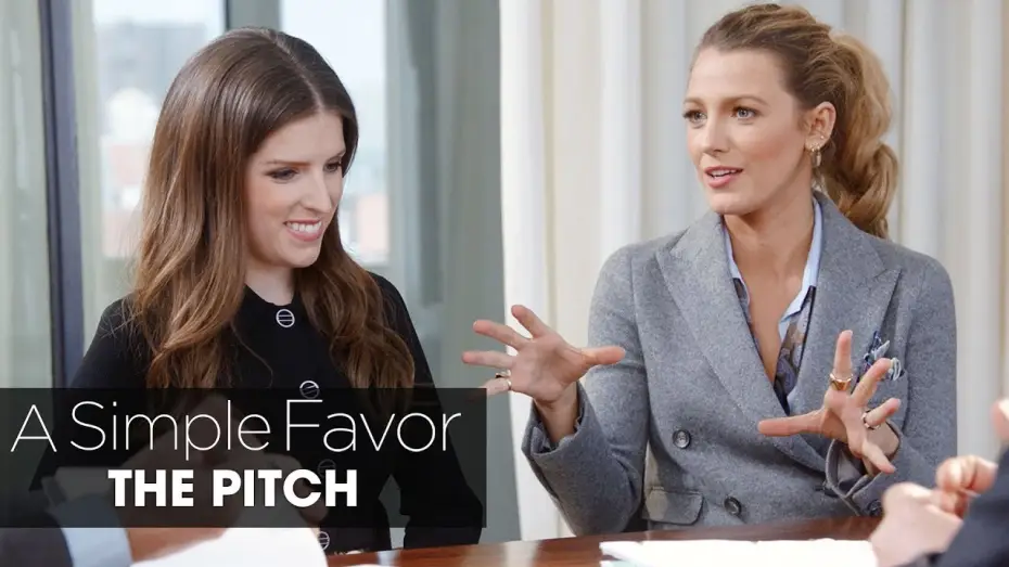 Video for the film A Simple Favor — A Simple Favor (2018 Movie) “The Pitch” – Anna Kendrick, Blake Lively, Paul Feig