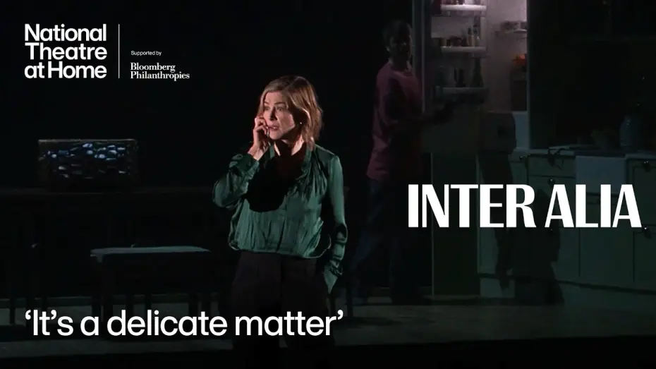 Video for the film National Theatre Live: Inter Alia — Inter Alia | 'It's a delicate matter' | National Theatre at Home