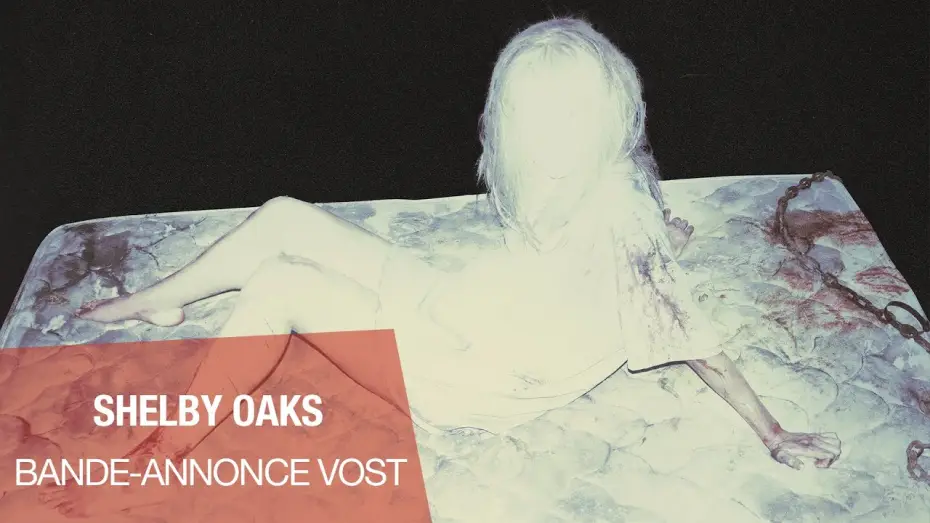 Video for the film Shelby Oaks — SHELBY OAKS - Bande-annonce VOST