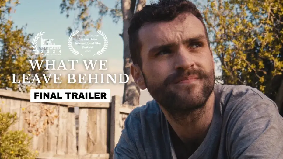 Video for the film What We Leave Behind — WHAT WE LEAVE BEHIND || Final Trailer || OUT NOW