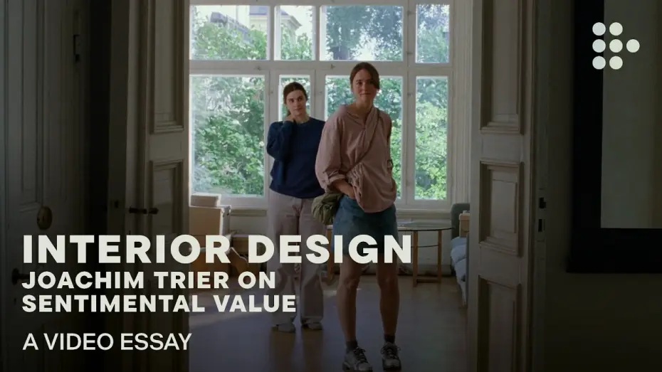 Video for the film Sentimental Value — Video essay: “Interior Design: Joachim Trier on Sentimental Value”
