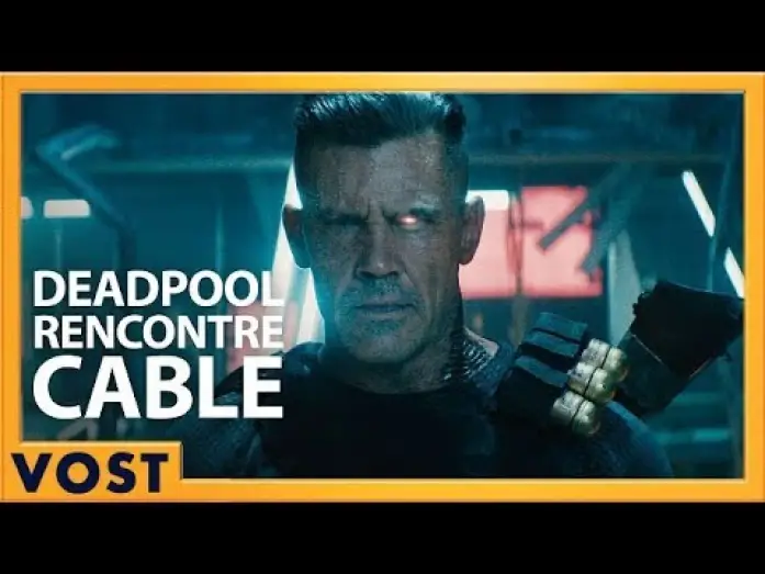 Video for the film Deadpool 2 — Deadpool rencontre Cable (Redband) - VOST