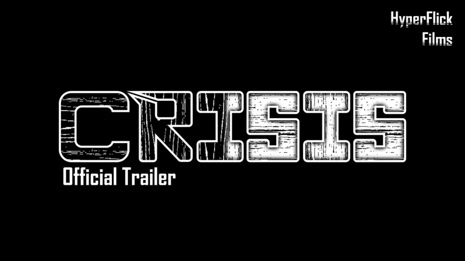 Video for the film CRISIS — CRISIS Official Trailer | HyperFlick Films