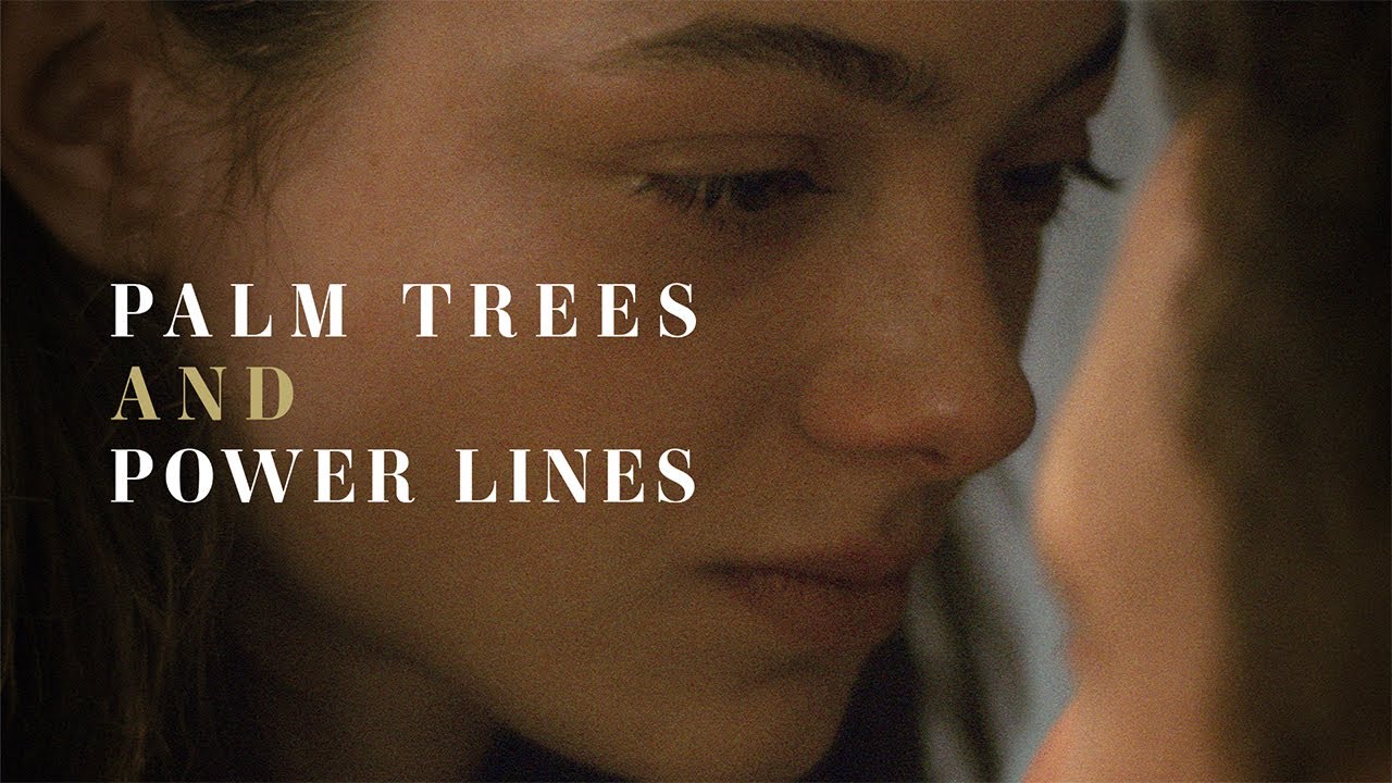 Video for the film Palm Trees and Power Lines — Official Trailer