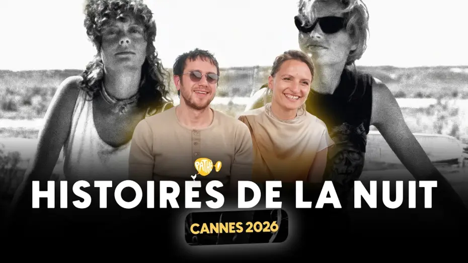 Video for the film The Birthday Party — CANNES 2026 - Interview x HISTOIRES DE LA NUIT (Bastien Bouillon & Léa Mysius)