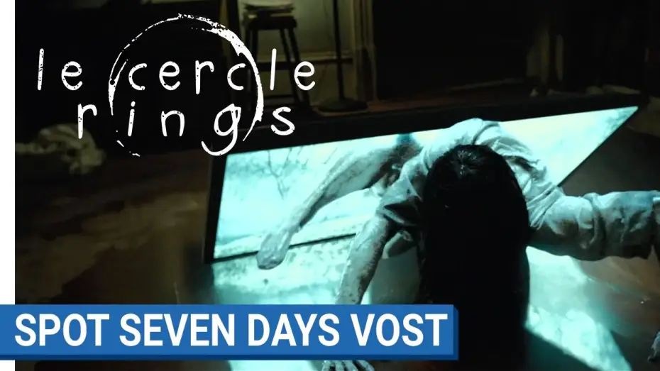 Video for the film Rings — LE CERCLE - SEVEN DAYS - VOST  [au cinéma le 1er février 2017]