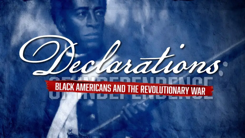 Video for the film Declarations: Black Americans and the Revolutionary War — Declarations Trailer