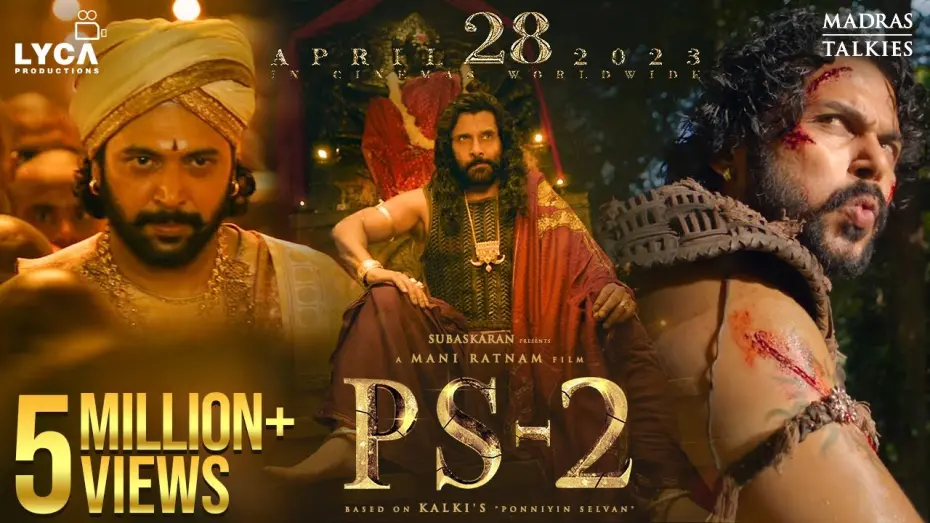 Video for the film Ponniyin Selvan: Part II — #PS2 - Ponniyin Selvan 2 | 28 Apr 2023 | Mani Ratnam | AR Rahman | Subaskaran | Lyca Productions