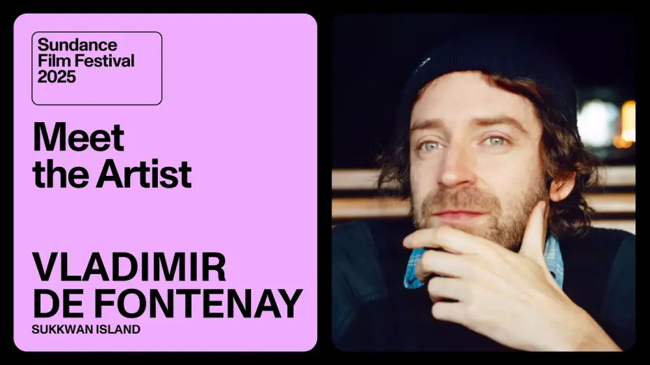 Video for the film Sukkwan Island — Meet the Artist 2025: Vladimir de Fontenay on “Sukkwan Island”