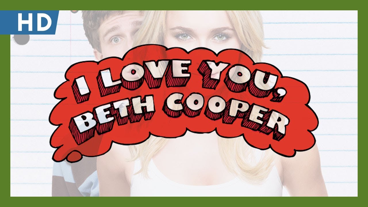 Video for the film I Love You, Beth Cooper — I Love You, Beth Cooper (2009) Trailer