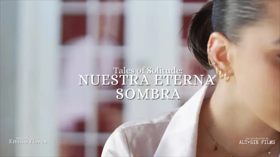 Video for the film Tales Of Solitude: Nuestra Eterna Sombra — Tales of Solitude: Our Eternal Shadow by Emilio Flores