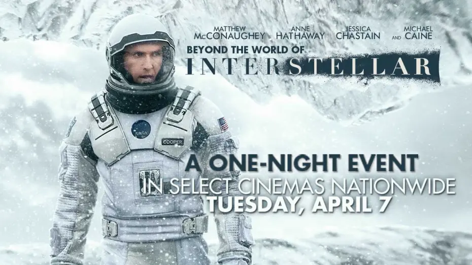 Video for the film Interstellar — Beyond The World of Interstellar - A special one-night cinema event