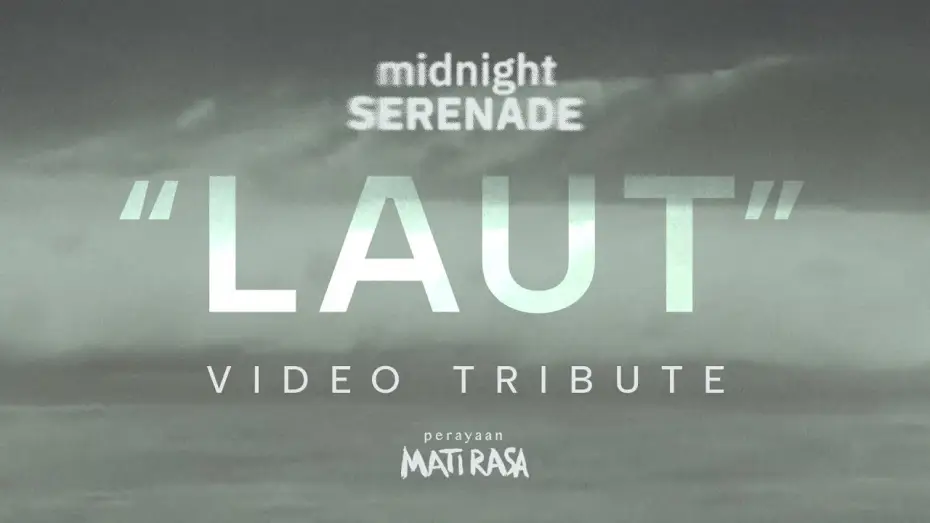 Video for the film Perayaan Mati Rasa — Midnight Serenade - Laut (Video Tribute) | Perayaan Mati Rasa