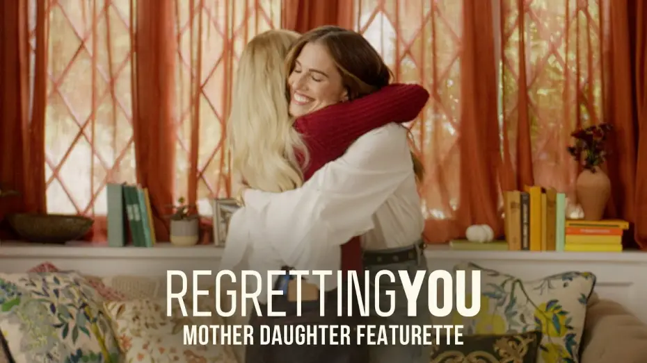Video for the film Regretting You — Mother Daughter Featurette
