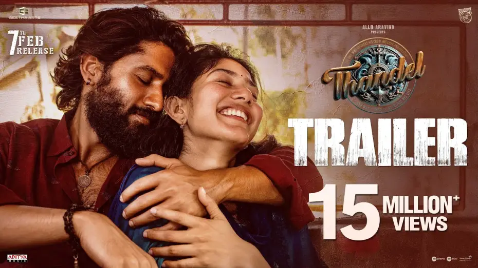 Video for the film Thandel — Thandel - Official Trailer | Naga Chaitanya, Sai Pallavi | Chandoo Mondeti | Devi Sri Prasad