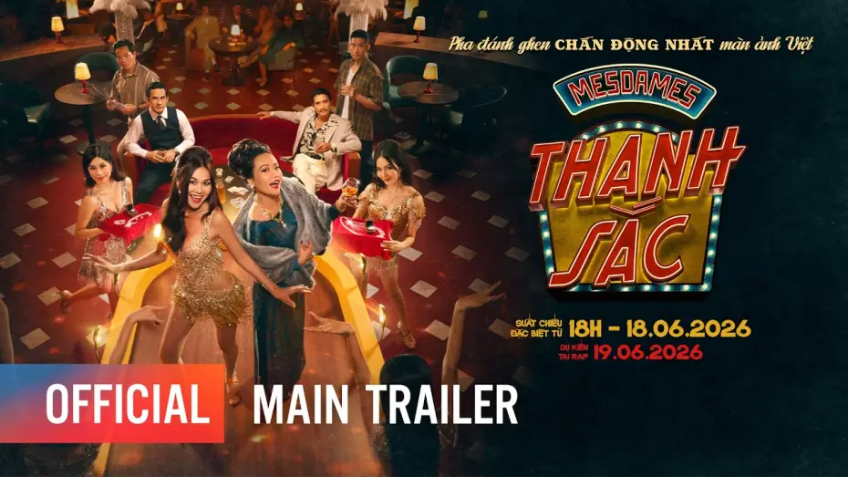 Video for the film Mesdames Thanh Sắc — MESDAMES THANH SẮC | MAIN TRAILER | KHỞI CHIẾU TẠI RẠP: 19.06.2026