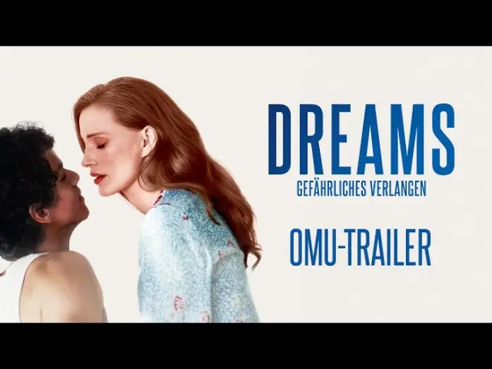 Video for the film Dreams — Dreams – Gefährliches Verlangen | Mit Jessica Chastain | Trailer OmU | Ab 23. Juli im Kino