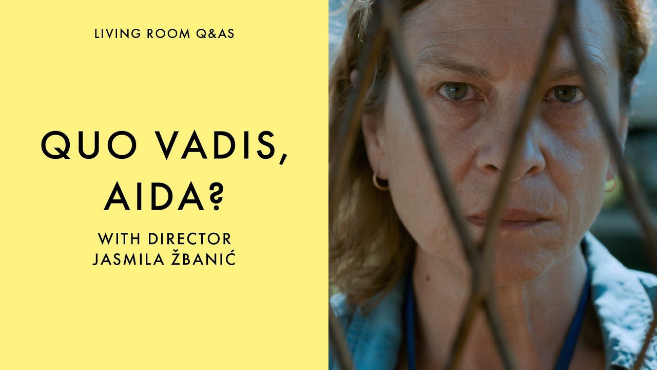 Video for the film Quo Vadis, Aida? — LIVING ROOM Q&As: Quo Vadis, Aida? Director Jasmila Žbanić talks to Ian Haydn Smith