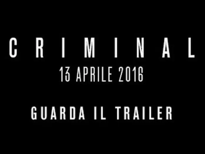 Video for the film Criminal — Criminal - Trailer Ufficiale - Dal 13 Aprile al Cinema!