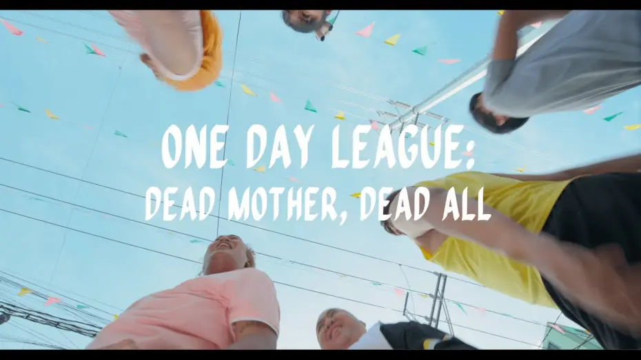 Video for the film One Day League: Dead Mother, Dead All — One Day League: Dead Mother, Dead All” (2024)